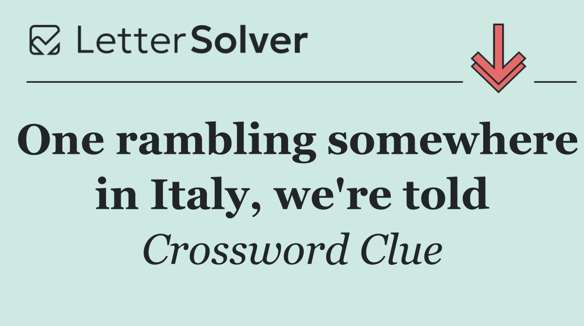 One rambling somewhere in Italy, we're told