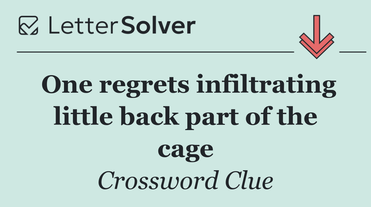 One regrets infiltrating little back part of the cage