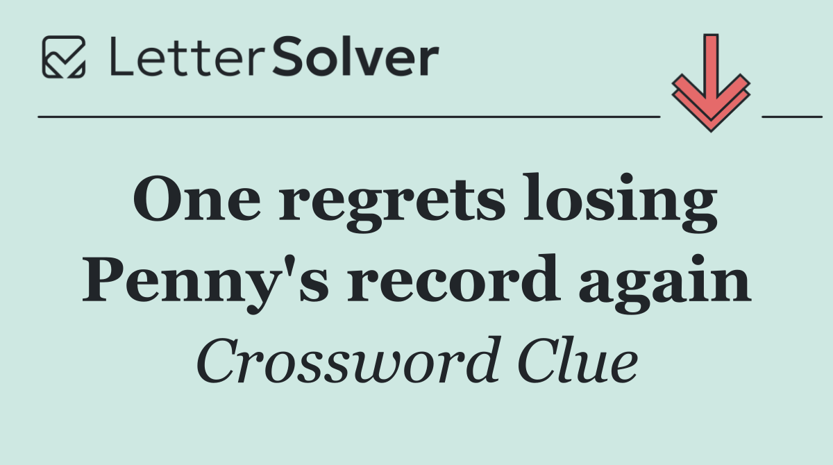 One regrets losing Penny's record again