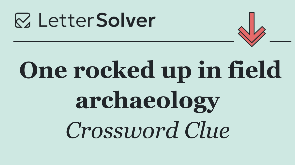 One rocked up in field archaeology