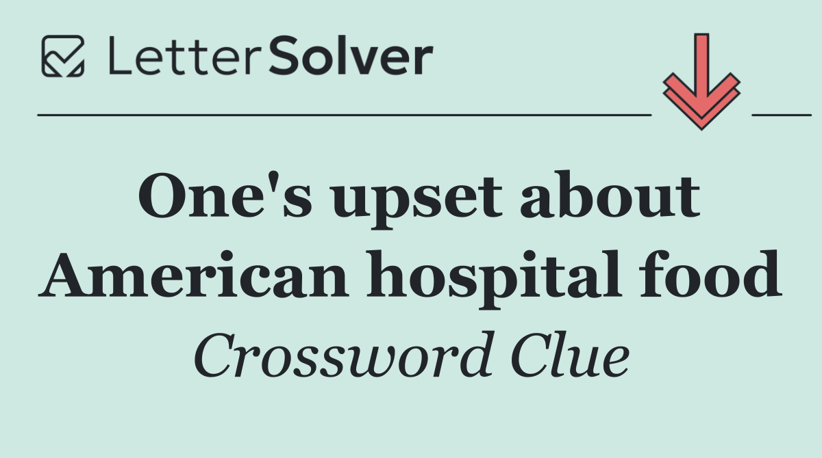 One's upset about American hospital food