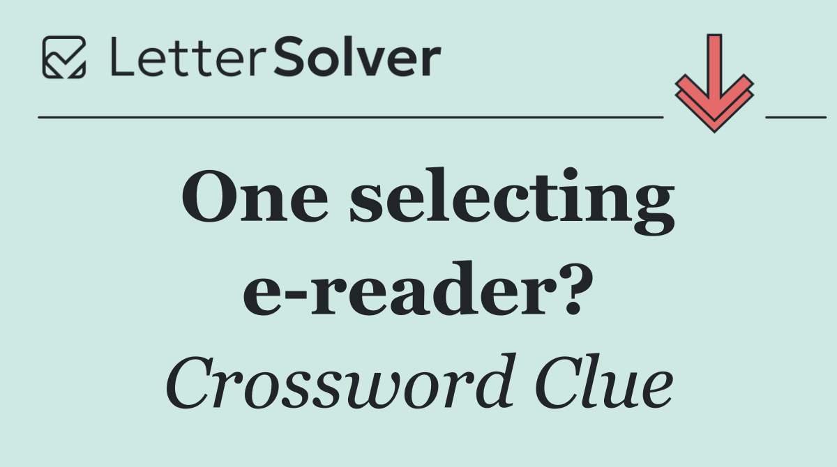 One selecting e reader?