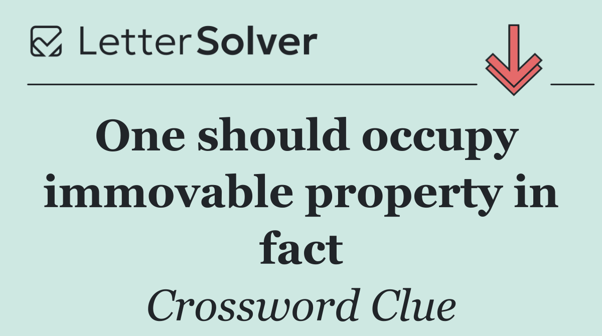 One should occupy immovable property in fact