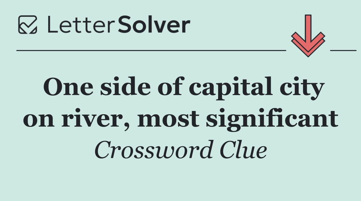 One side of capital city on river, most significant