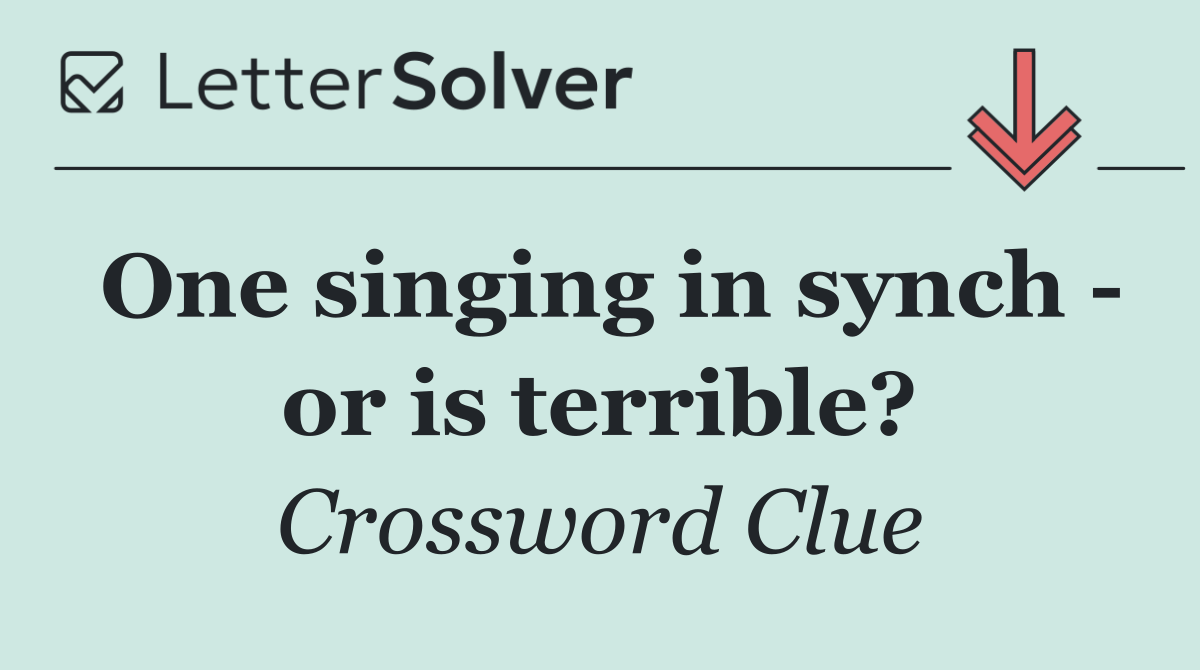 One singing in synch   or is terrible?