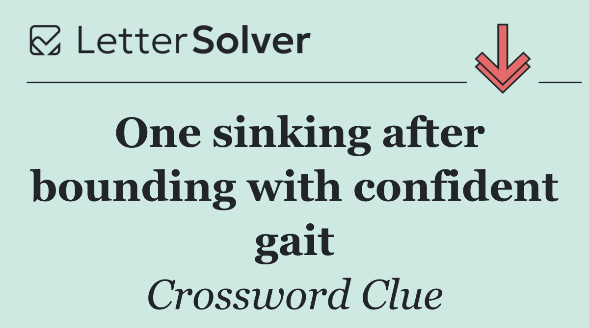 One sinking after bounding with confident gait