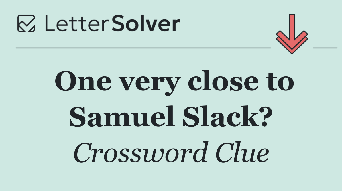 One very close to Samuel Slack?