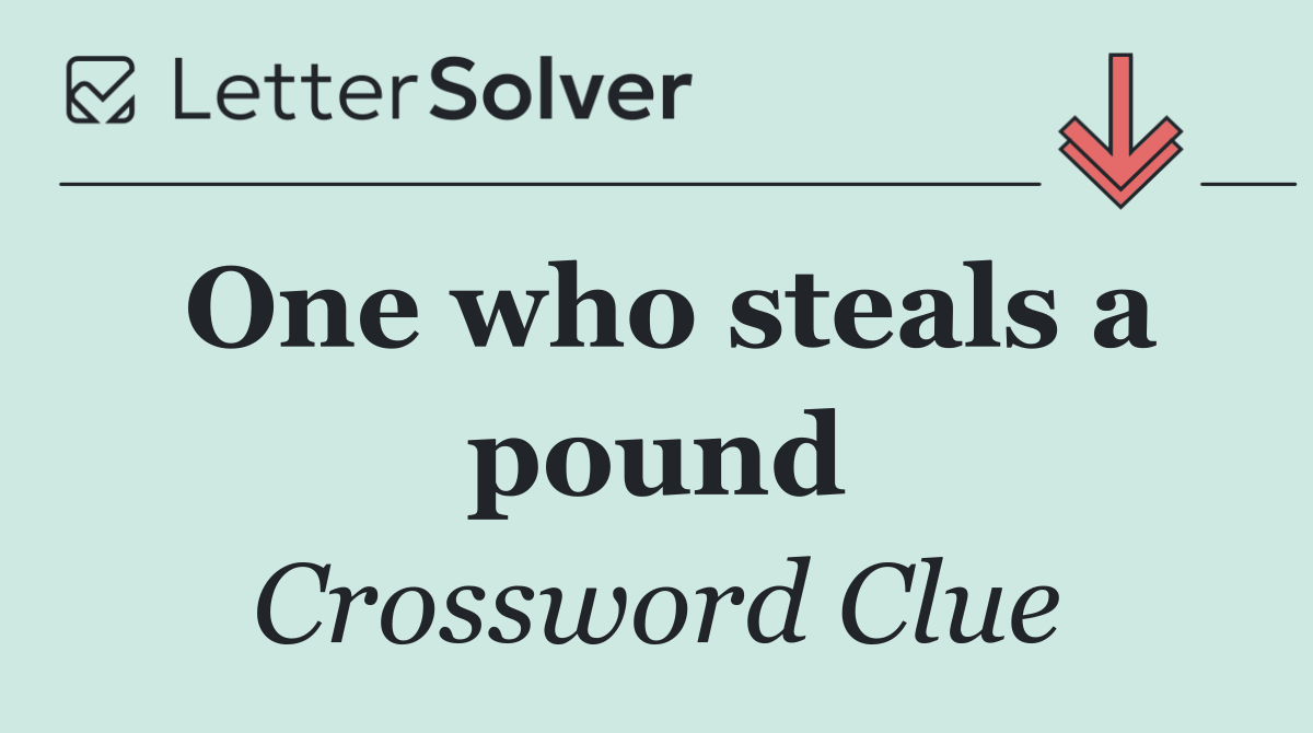 One who steals a pound
