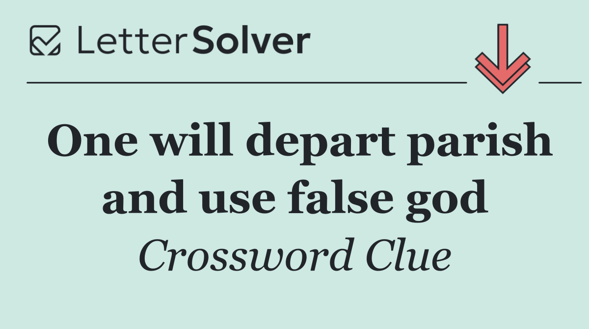 One will depart parish and use false god