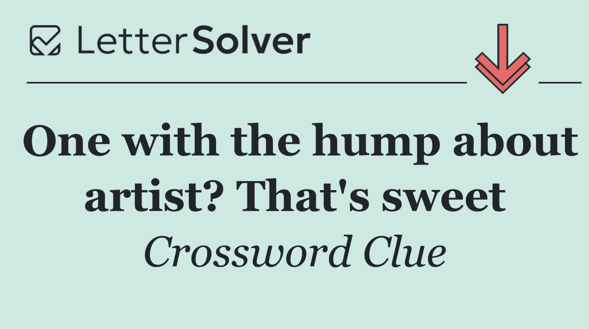 One with the hump about artist? That's sweet