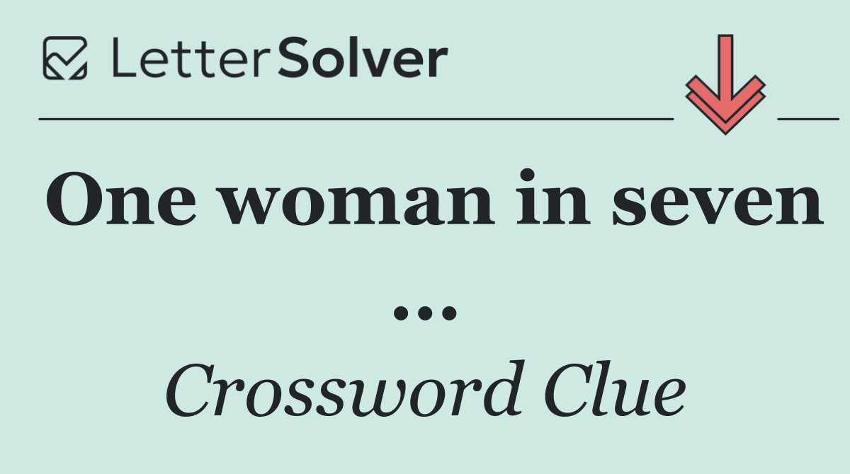 One woman in seven ...