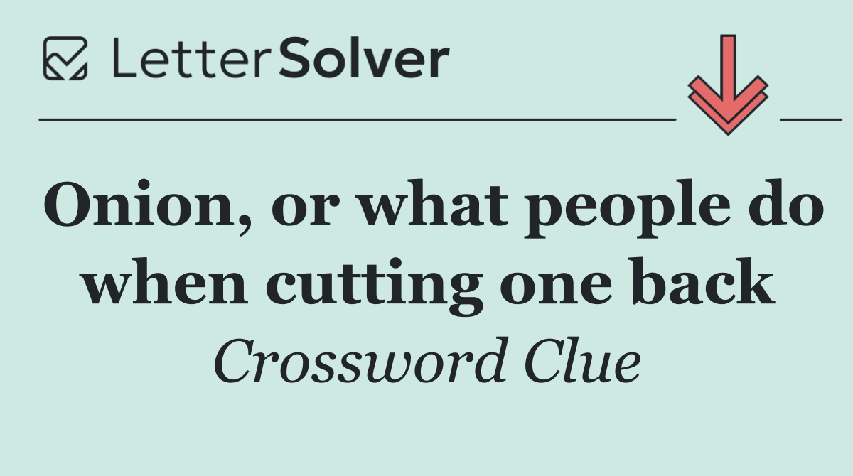 Onion, or what people do when cutting one back