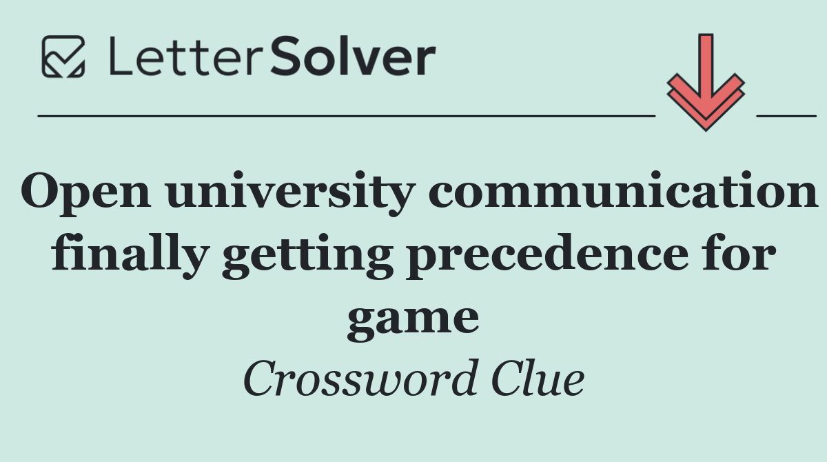 Open university communication finally getting precedence for game
