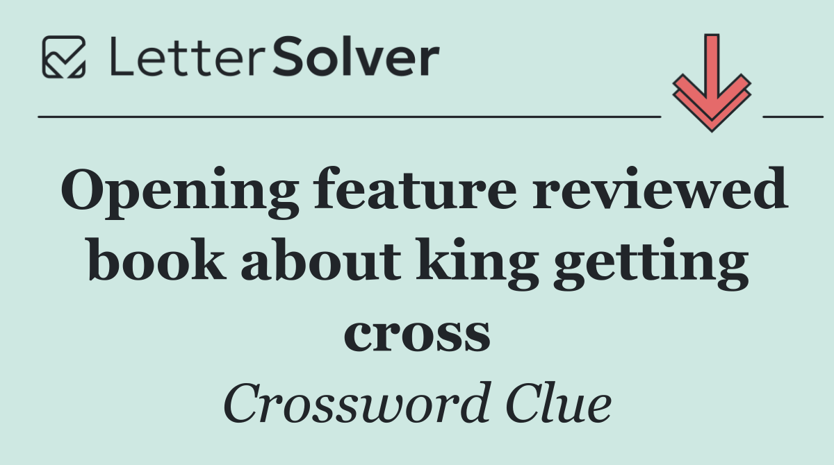 Opening feature reviewed book about king getting cross