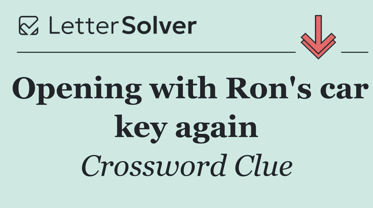 Opening with Ron's car key again