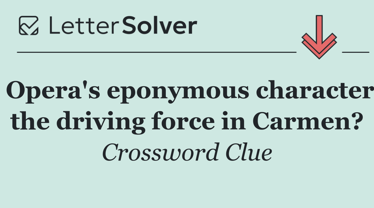 Opera's eponymous character the driving force in Carmen?