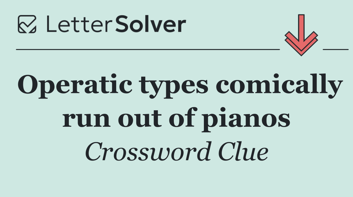 Operatic types comically run out of pianos