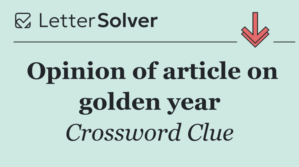 Opinion of article on golden year