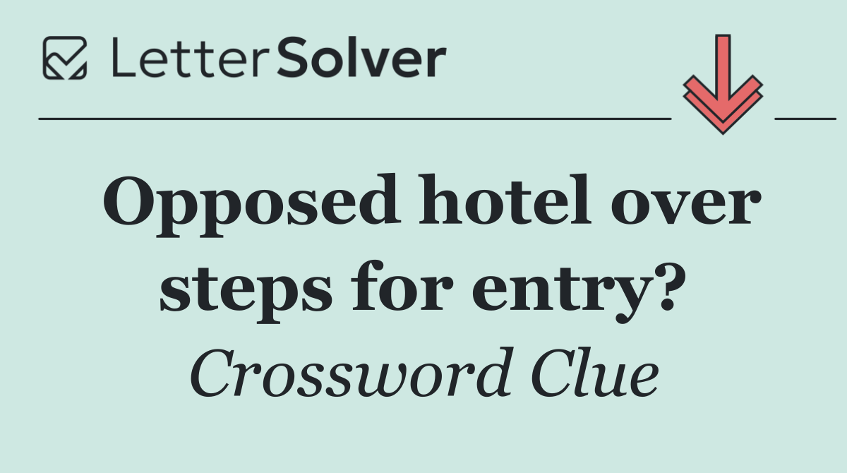 Opposed hotel over steps for entry?