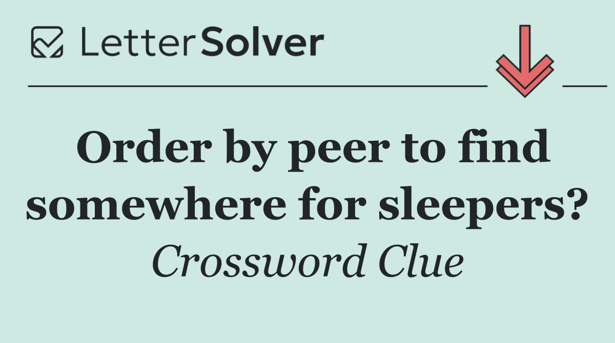 Order by peer to find somewhere for sleepers?