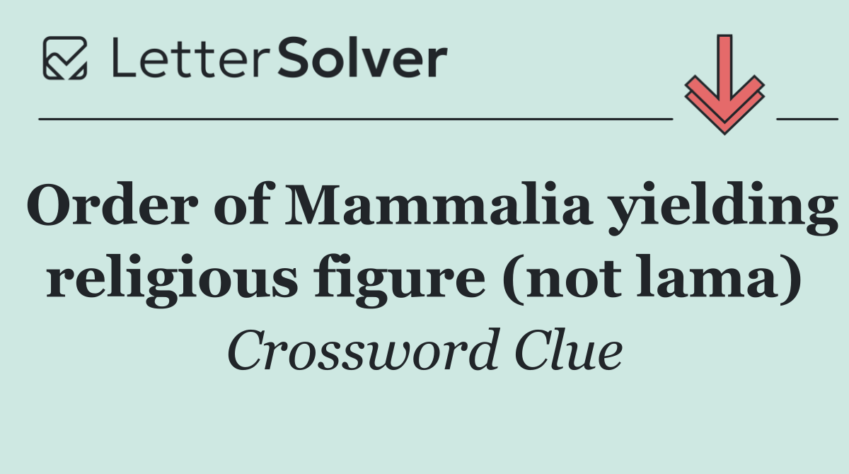 Order of Mammalia yielding religious figure (not lama)
