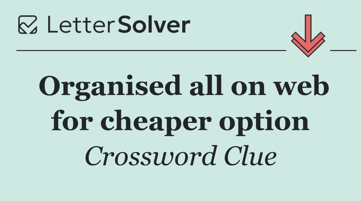 Organised all on web for cheaper option