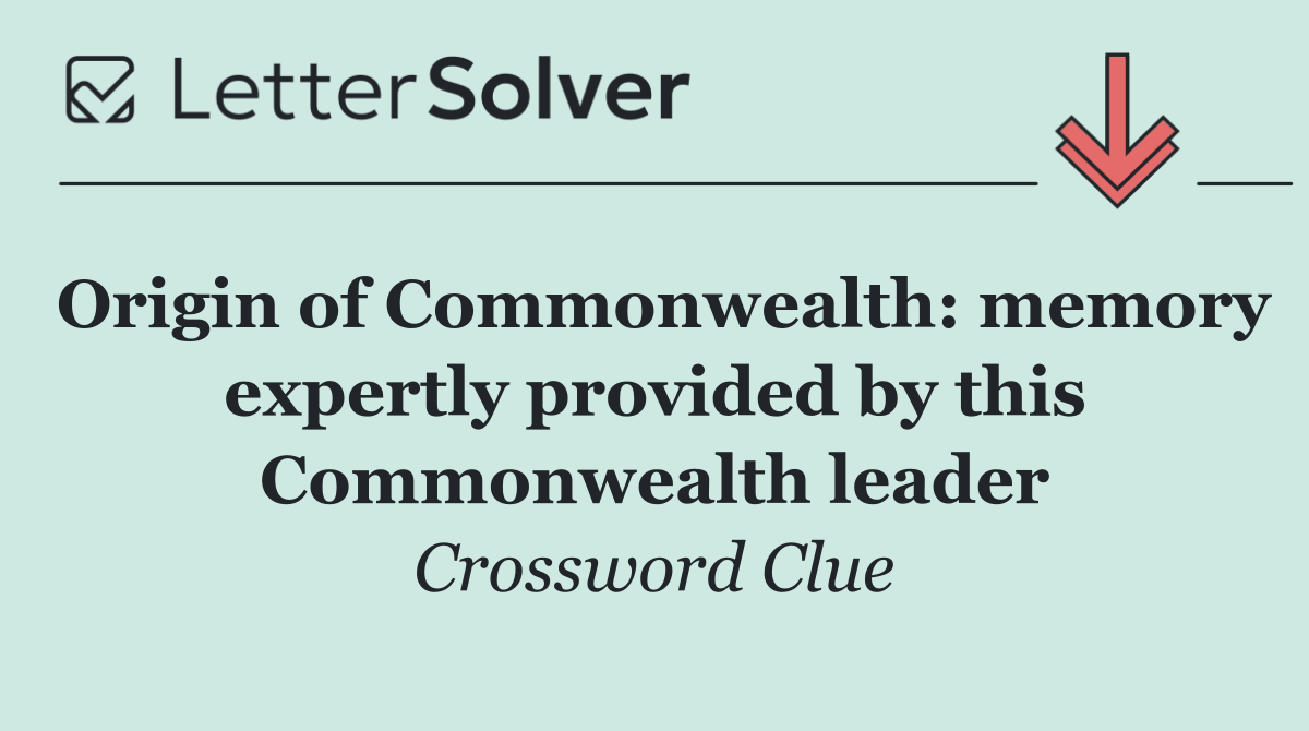 Origin of Commonwealth: memory expertly provided by this Commonwealth leader