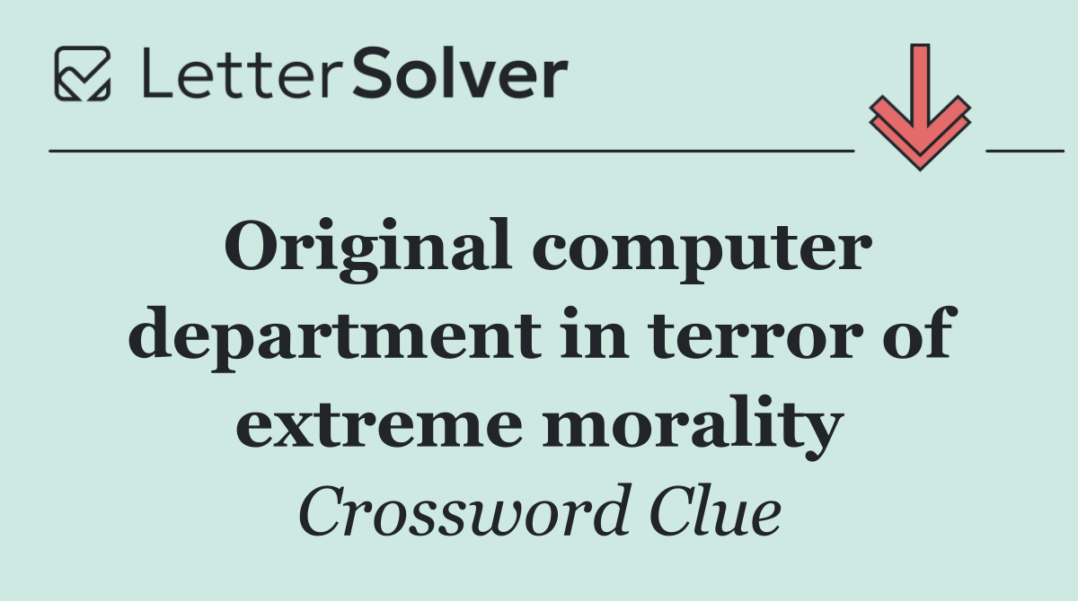 Original computer department in terror of extreme morality
