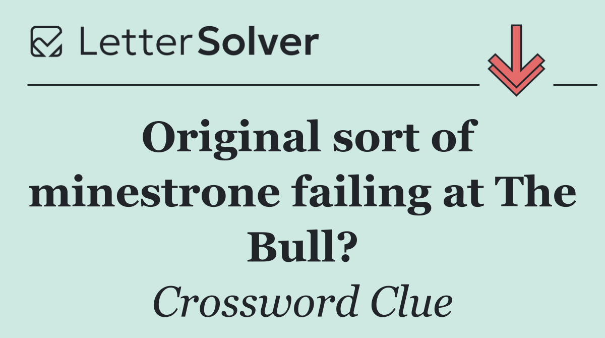 Original sort of minestrone failing at The Bull?
