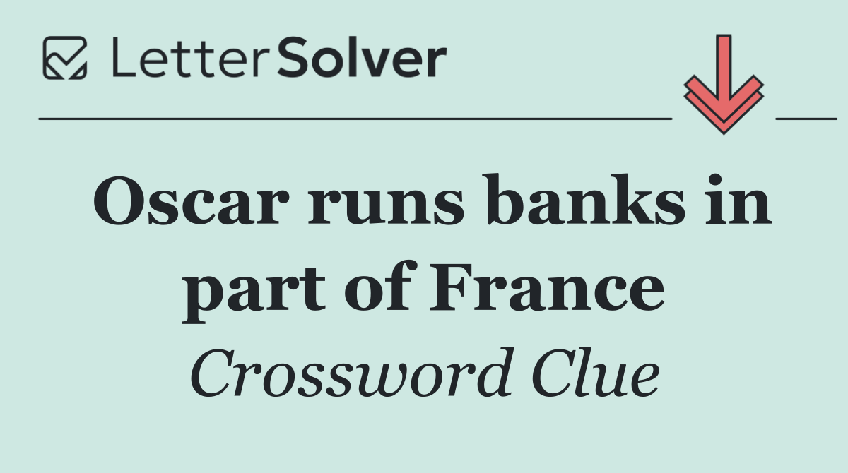 Oscar runs banks in part of France
