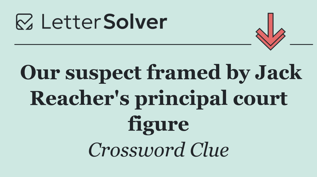 Our suspect framed by Jack Reacher's principal court figure