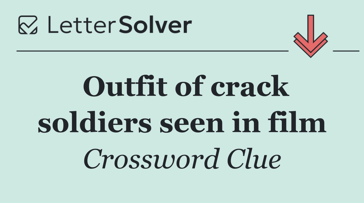 Outfit of crack soldiers seen in film