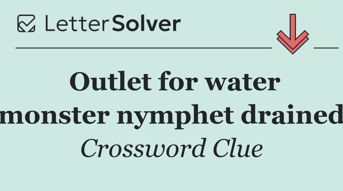 Outlet for water monster nymphet drained
