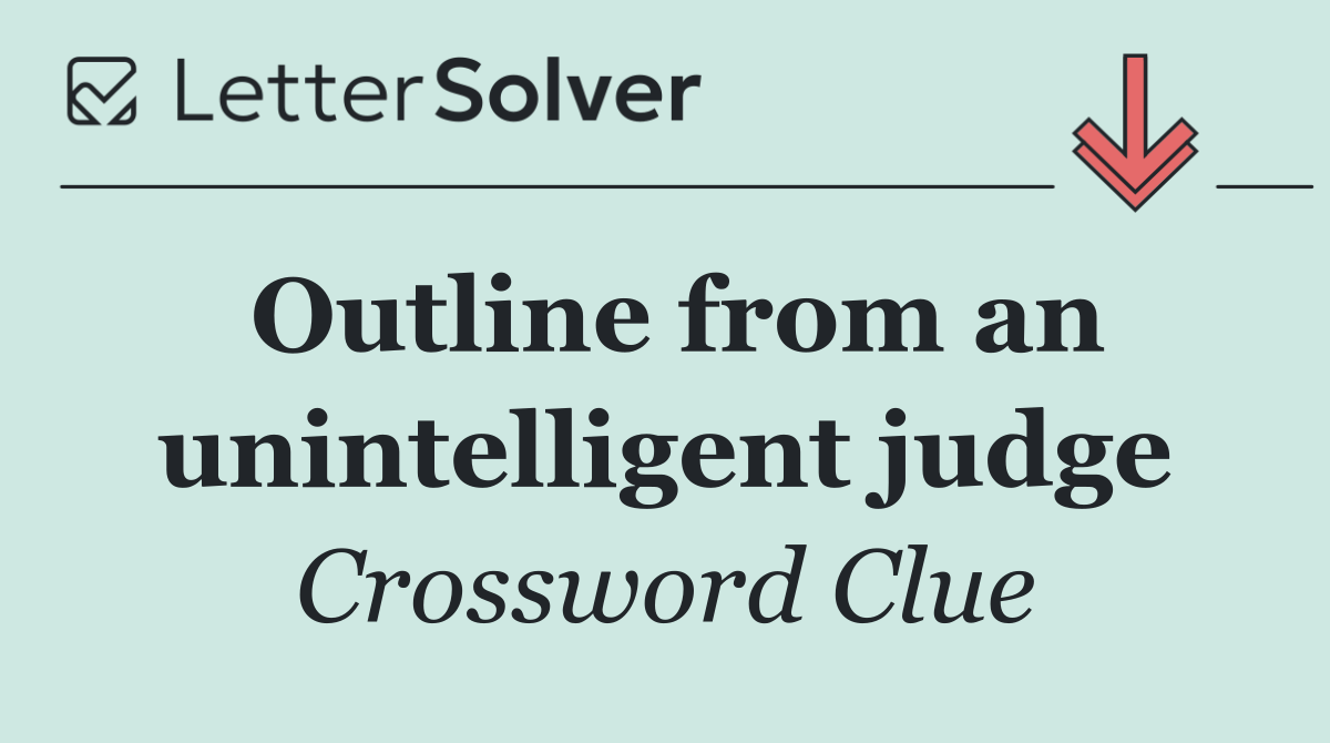 Outline from an unintelligent judge