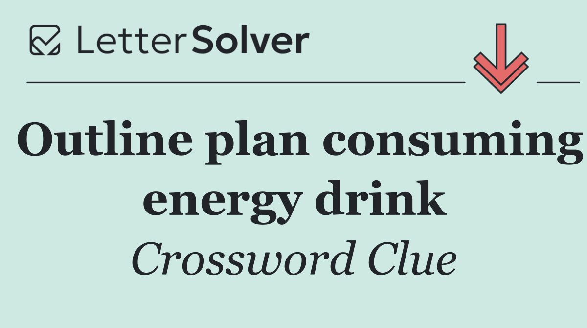 Outline plan consuming energy drink