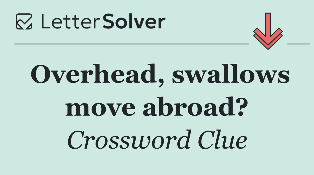 Overhead, swallows move abroad?