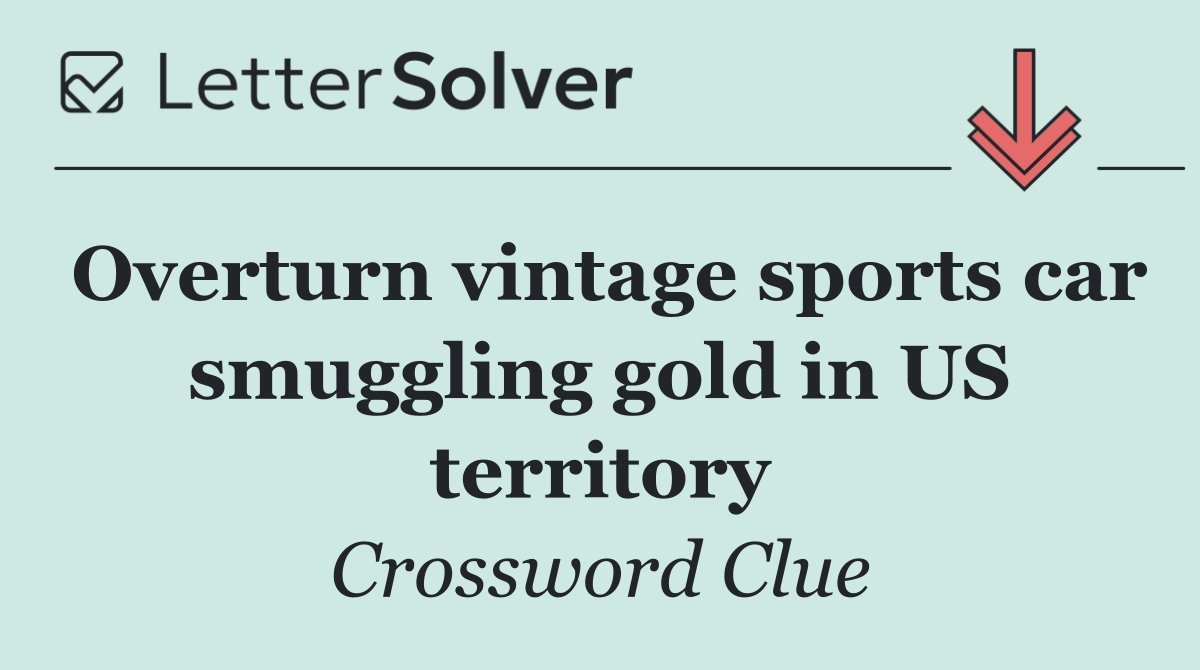 Overturn vintage sports car smuggling gold in US territory