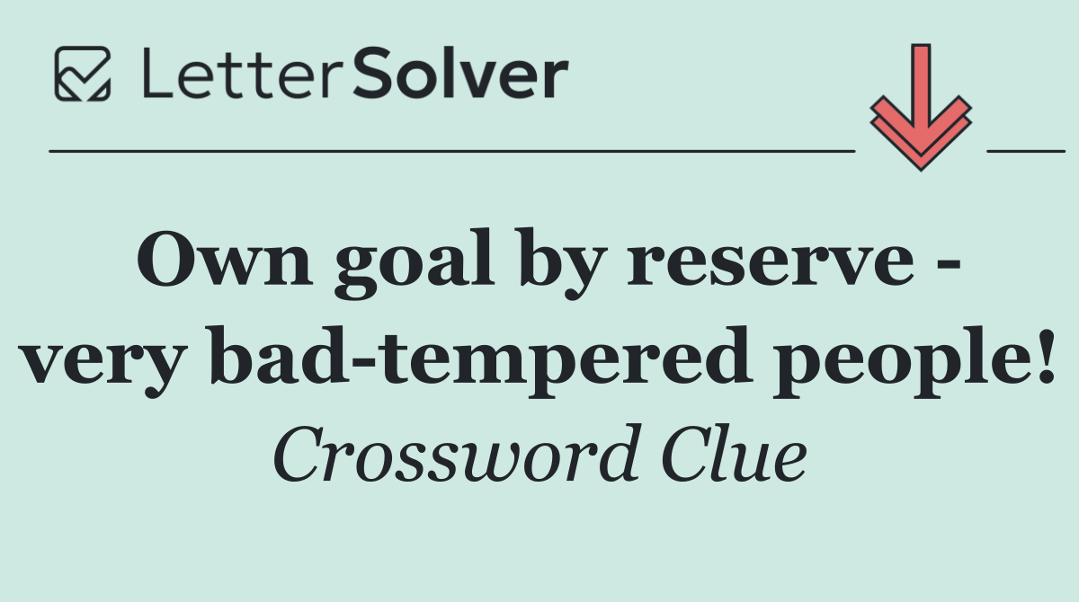 Own goal by reserve   very bad tempered people!