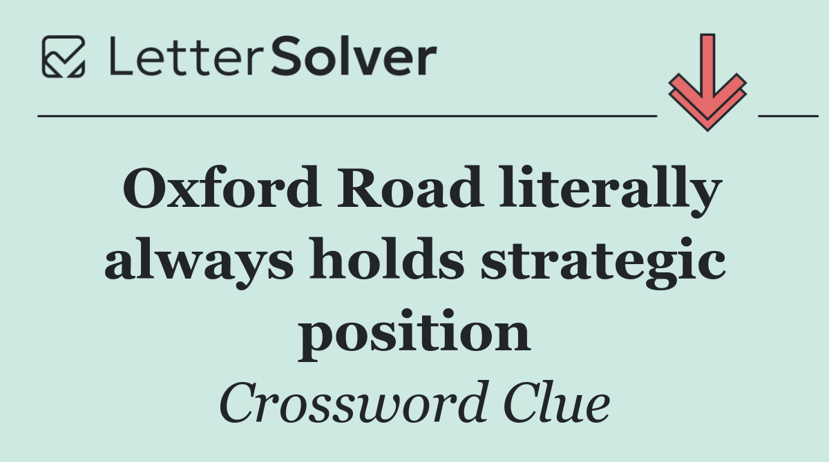 Oxford Road literally always holds strategic position