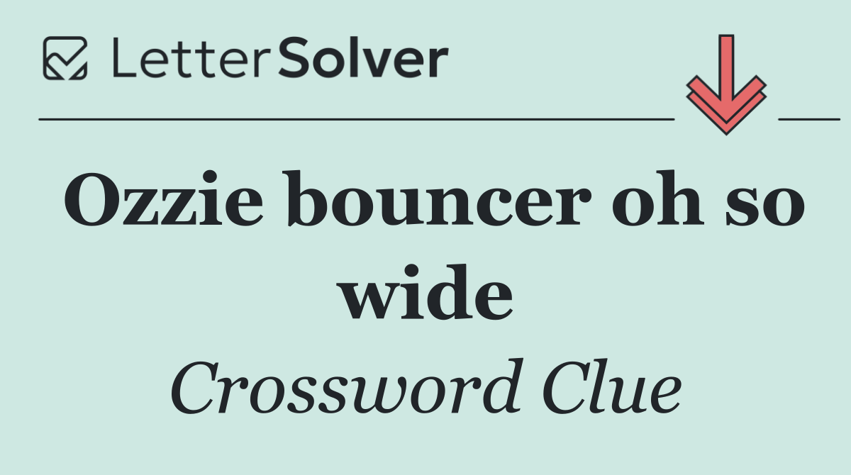 Ozzie bouncer oh so wide