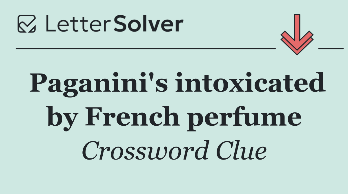 Paganini's intoxicated by French perfume