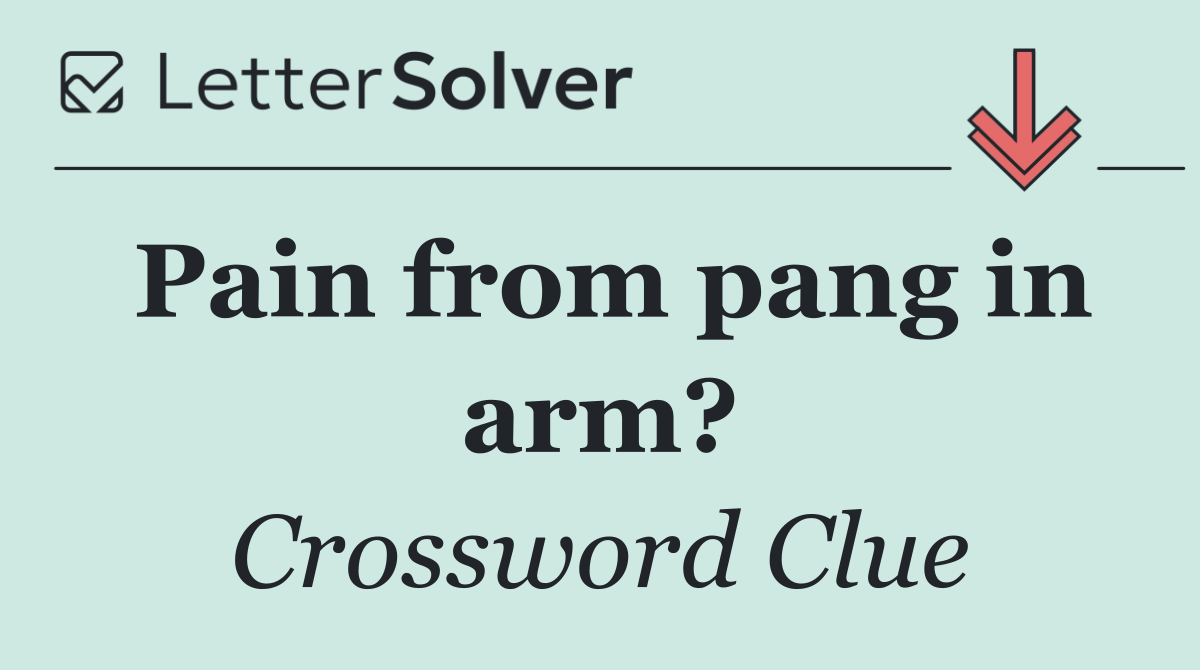 Pain from pang in arm?