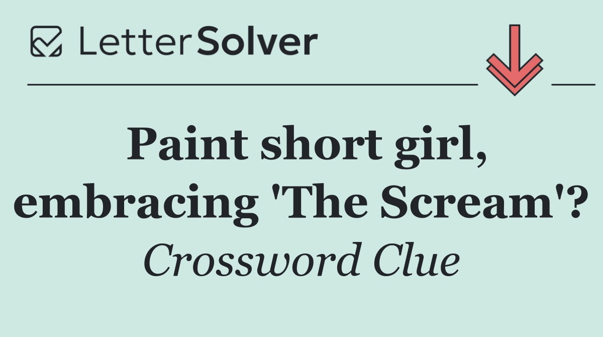 Paint short girl, embracing 'The Scream'?
