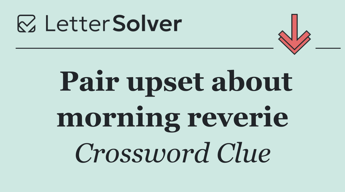 Pair upset about morning reverie
