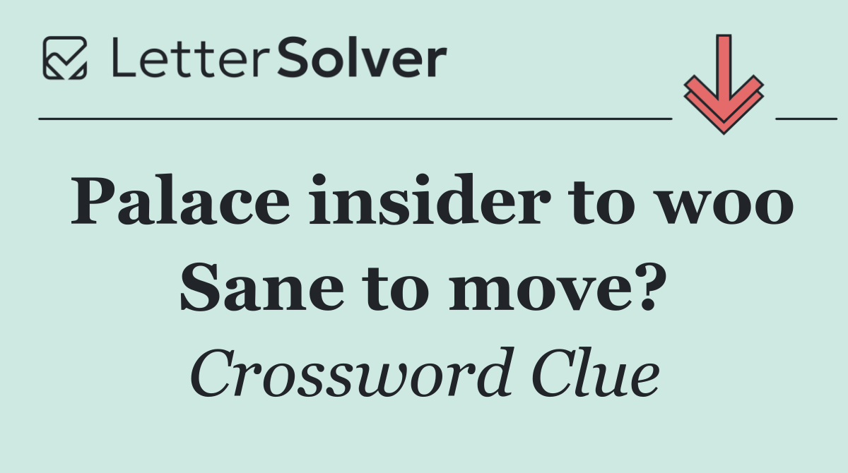 Palace insider to woo Sane to move?