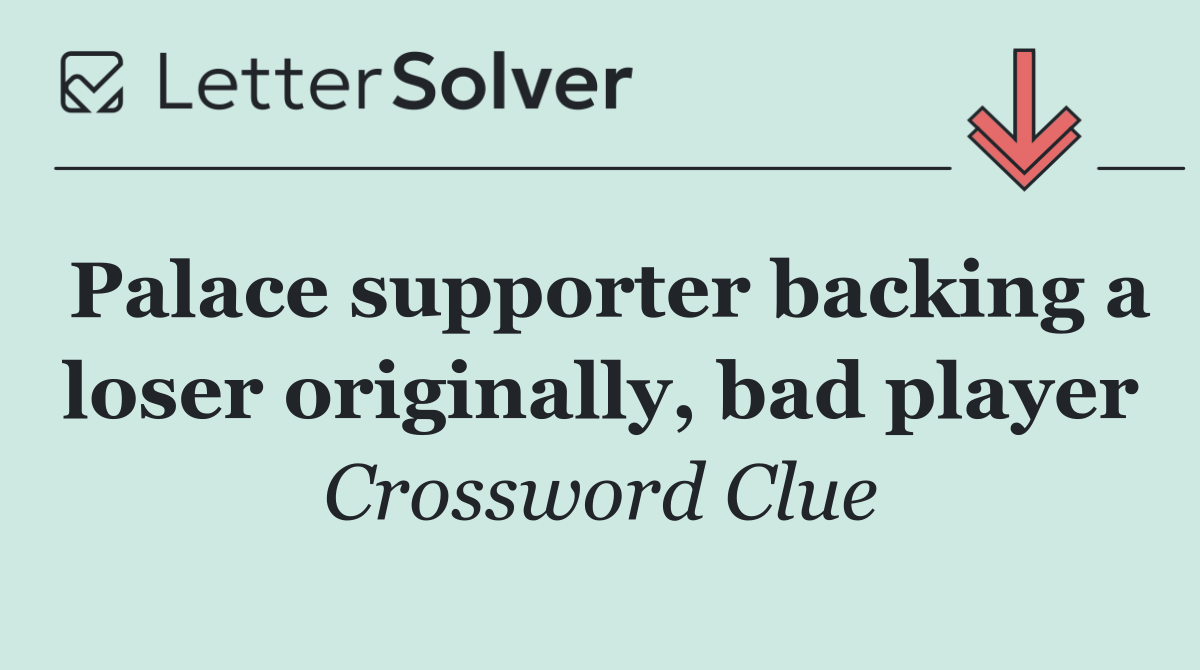 Palace supporter backing a loser originally, bad player