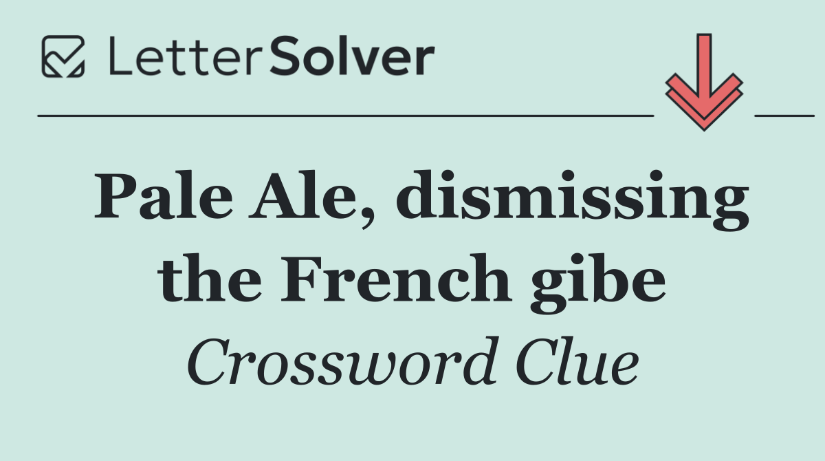 Pale Ale, dismissing the French gibe