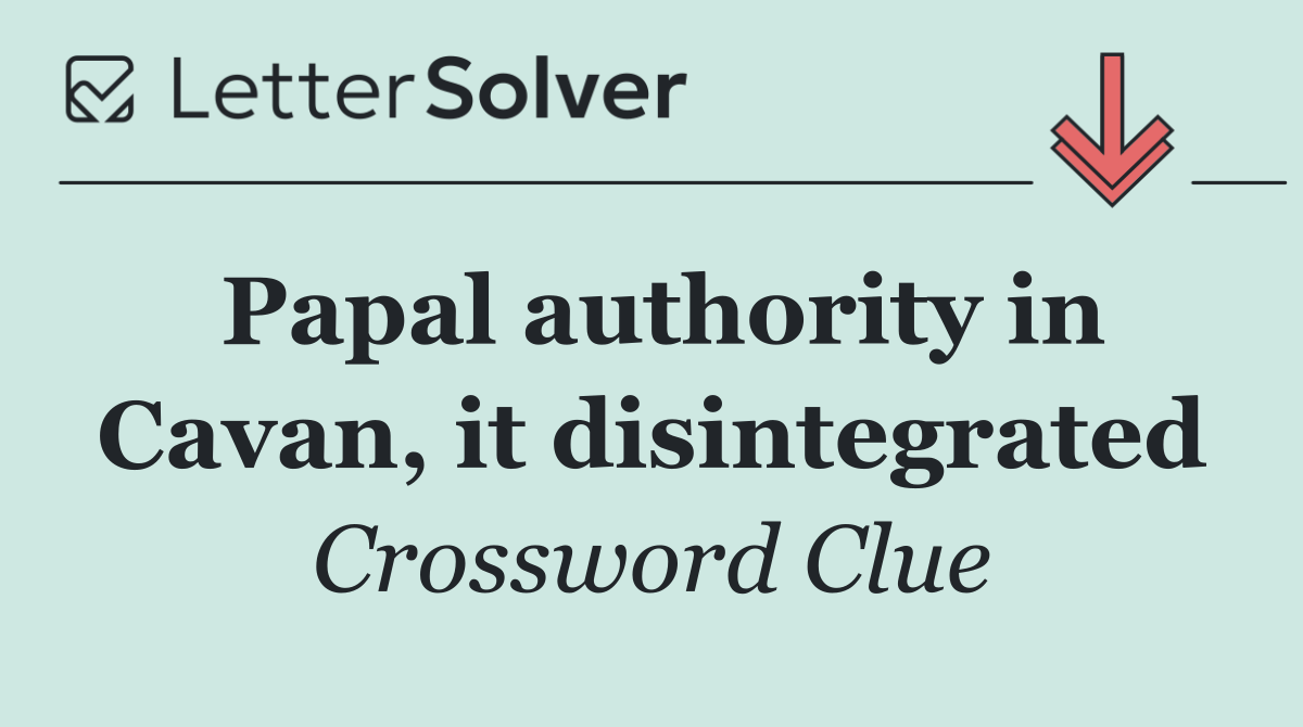 Papal authority in Cavan, it disintegrated