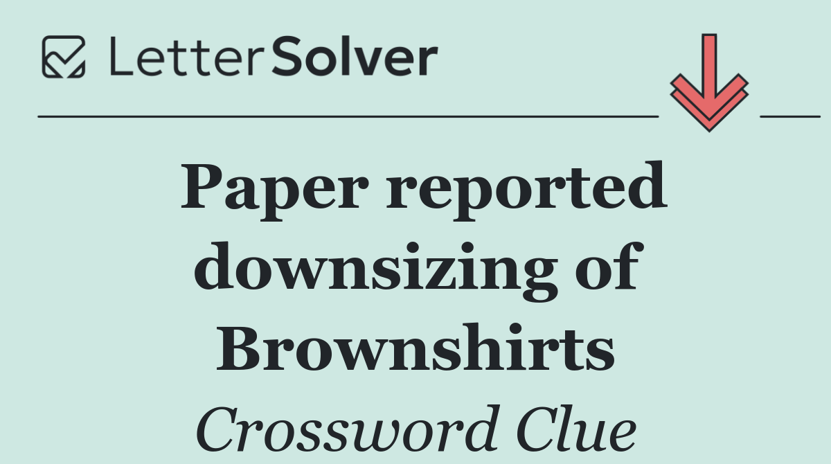 Paper reported downsizing of Brownshirts