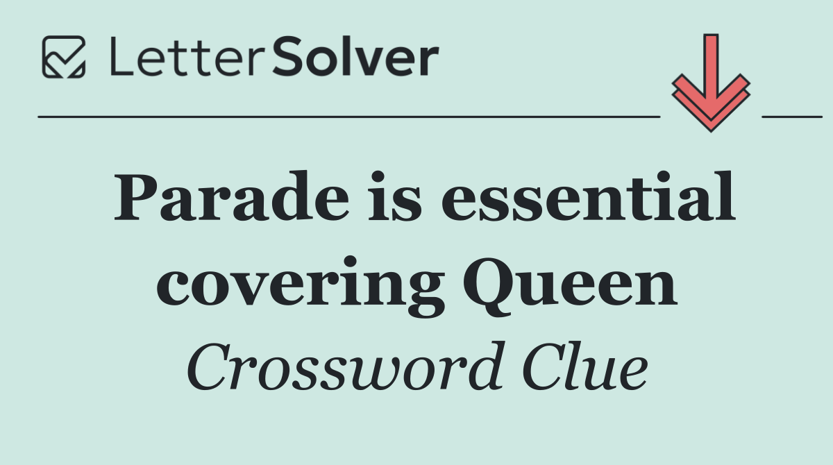 Parade is essential covering Queen